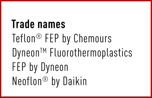 FEP – Tetrafluorethylene-Perfluoropropylene
